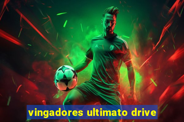 vingadores ultimato drive